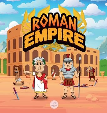portada Roman Empire for Kids: The history from the founding of Ancient Rome to the fall of the Roman Empire (en Inglés)