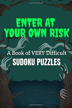 portada Enter at Your own Risk: A Book of Very Difficult Sudoku Puzzles: A Book of 300 Hard Sudoku Puzzles 
