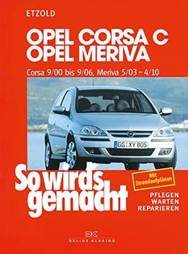 portada So Wird's Gemacht. Pflegen - Warten - Reparieren: Opel Corsa c Opel Meriva ab 9/00: Bd 131 (en Alemán)