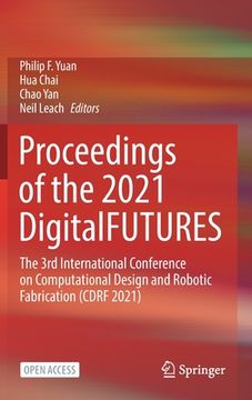 portada Proceedings of the 2021 Digitalfutures: The 3rd International Conference on Computational Design and Robotic Fabrication (Cdrf 2021)