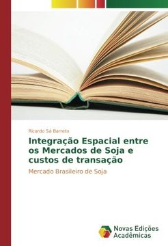portada Integração Espacial entre os Mercados de Soja e custos de transação: Mercado Brasileiro de Soja (Portuguese Edition)