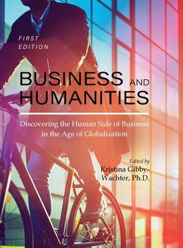 portada Business and Humanities: Discovering the Human Side of Business in the Age of Globalization (en Inglés)