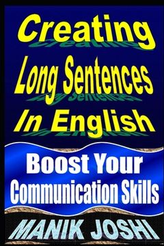 portada Creating Long Sentences In English: Boost Your Communication Skills (en Inglés)