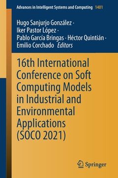 portada 16th International Conference on Soft Computing Models in Industrial and Environmental Applications (Soco 2021) (en Inglés)