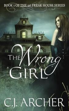 portada The Wrong Girl: Book 1 of the 1st Freak House Trilogy (en Inglés)