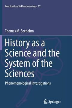 portada History as a Science and the System of the Sciences: Phenomenological Investigations (en Inglés)