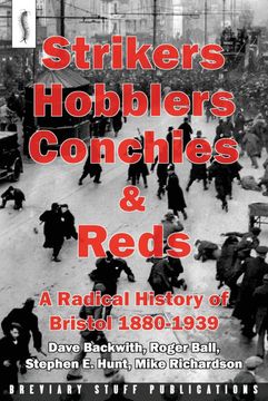portada Strikers, Hobblers, Conchies & Reds: A Radical History of Bristol, 1880-1939 (en Inglés)