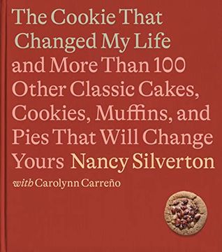 portada The Cookie That Changed my Life: And More Than 100 Other Classic Cakes, Cookies, Muffins, and Pies That Will Change Yours: A Cookbook (en Inglés)