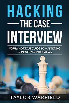 portada Hacking the Case Interview: Your Shortcut Guide to Mastering Consulting Interviews 