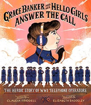 portada Grace Banker and her Hello Girls Answer the Call: The Heroic Story of wwi Telephone Operators