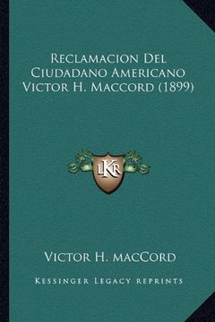 portada Reclamacion del Ciudadano Americano Victor h. Maccord (1899)