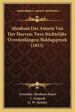 portada Abraham Des Amorie Van Der Hoeven; Twee Stichtelijke Overdenkingen; Biddagspreek (1855)