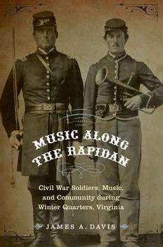 portada Music Along the Rapidan: Civil War Soldiers, Music, and Community During Winter Quarters, Virginia (en Inglés)
