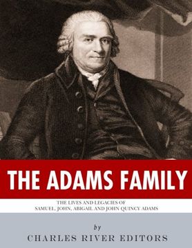 portada The Adams Family: The Lives and Legacies of Samuel, John, Abigail and John Quincy Adams