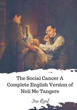 portada The Social Cancer A Complete English Version of Noli Me Tangere (in English)