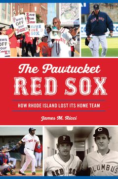 portada The Pawtucket Red Sox: How Rhode Island Lost Its Home Team