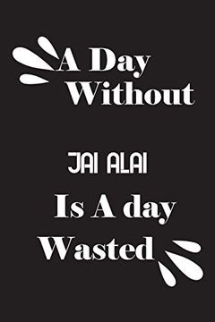 portada A day Without jai Alai is a day Wasted (en Inglés)