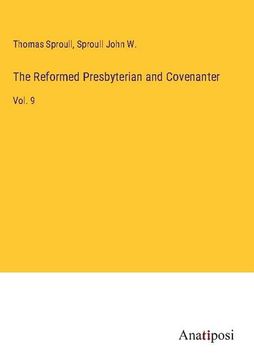 portada The Reformed Presbyterian and Covenanter: Vol. 9 (en Inglés)