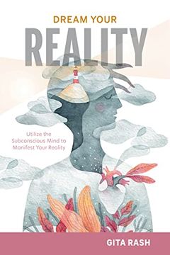 portada Dream Your Reality: Utilize the Subconscious Mind to Manifest Your Reality (en Inglés)