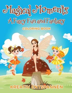 portada Magical Moments: A Fairy Fun and Fantasy Coloring Book (in English)