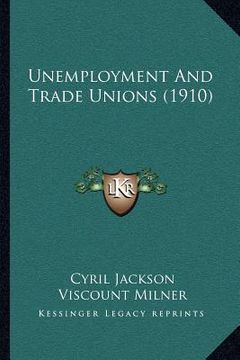 portada unemployment and trade unions (1910) (en Inglés)