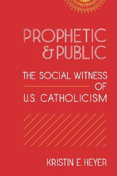 portada prophetic and public: the social witness of u.s. catholicism (en Inglés)