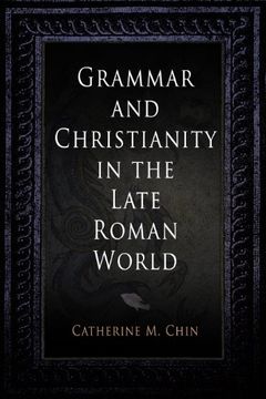 portada Grammar and Christianity in the Late Roman World (Divinations: Rereading Late Ancient Religion) 