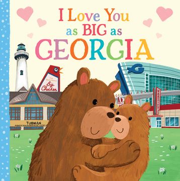 portada I Love you as big as Georgia: A Sweet Love Board Book for Toddlers, the Perfect Mother's Day, Father's Day, or Shower Gift! (in English)