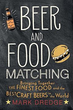 portada Beer and Food Matching: Bringing Together the Finest Food and the Best Craft Beers in the World (Hardback) (libro en Inglés)