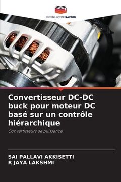 portada Convertisseur DC-DC buck pour moteur DC basé sur un contrôle hiérarchique (en Francés)