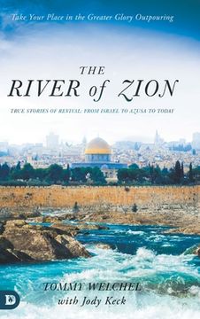 portada The River of Zion: True Stories of Revival: From Israel to Azusa to Today (en Inglés)