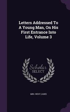portada Letters Addressed To A Young Man, On His First Entrance Into Life, Volume 3 (en Inglés)