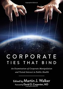 portada Corporate Ties That Bind: An Examination of Corporate Manipulation and Vested Interest in Public Health