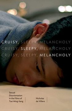 portada Cruisy, Sleepy, Melancholy: Sexual Disorientation in the Films of Tsai Ming-Liang (en Inglés)