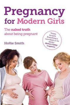 portada Pregnancy for Modern Girls: The Naked Truth About Being Pregnant