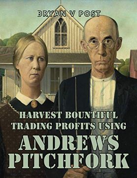 portada Harvest Bountiful Trading Profits Using Andrews Pitchfork: Price Action Trading With 80% Accuracy 