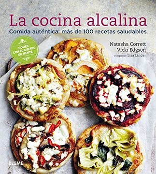 portada La Cocina Alcalina: Comida Auténtica: Más de 100 Recetas Saludables (in Spanish)