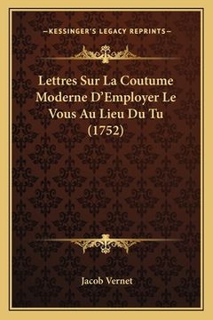 portada Lettres Sur La Coutume Moderne D'Employer Le Vous Au Lieu Du Tu (1752) (en Francés)