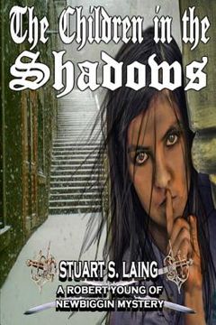 portada The Children in The Shadows: A Robert Young of Newbiggin Mystery (in English)