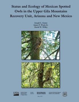 portada Status and Ecology of Mexican Spotted Owls in the Upper Gila Mountains Recovery unit, Arizora and new mexico (en Inglés)