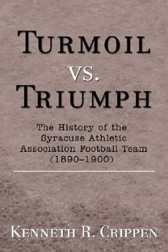 portada turmoil vs. triumph: the history of the syracuse athletic association football team (1890-1900)