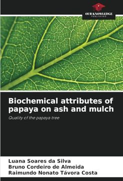 Biochemical Attributes of Papaya on ash and Mulch: Quality of the Papaya Tree