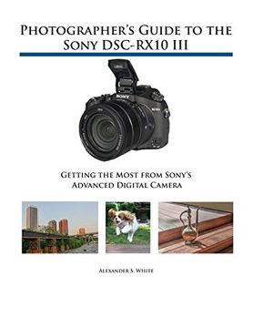 portada Photographer's Guide to the Sony Dsc-Rx10 Iii: Getting the Most From Sony's Advanced Digital Camera (in English)