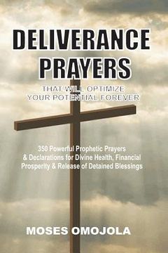 portada Deliverance Prayers That Will Optimize Your Potential Forever: 350 Powerful Prophetic Prayers & Declarations for Divine Heath, Financial Prosperity &