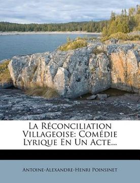 portada La Reconciliation Villageoise: Comedie Lyrique En Un Acte... (in French)