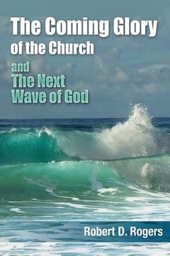 portada The Coming Glory of The Church And The Next Wave of God (en Inglés)