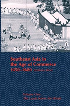 portada Southeast Asia in the age of Commerce, 1450-1680: Volume One: The Lands Below the Winds (en Inglés)