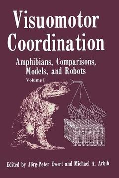 portada Visuomotor Coordination: Amphibians, Comparisons, Models, and Robots (en Inglés)