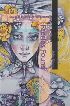 portada Faeries Found: A guide to entering the faerie realms (in English)