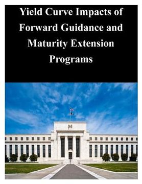 portada Yield Curve Impacts of Forward Guidance and Maturity Extension Programs (en Inglés)